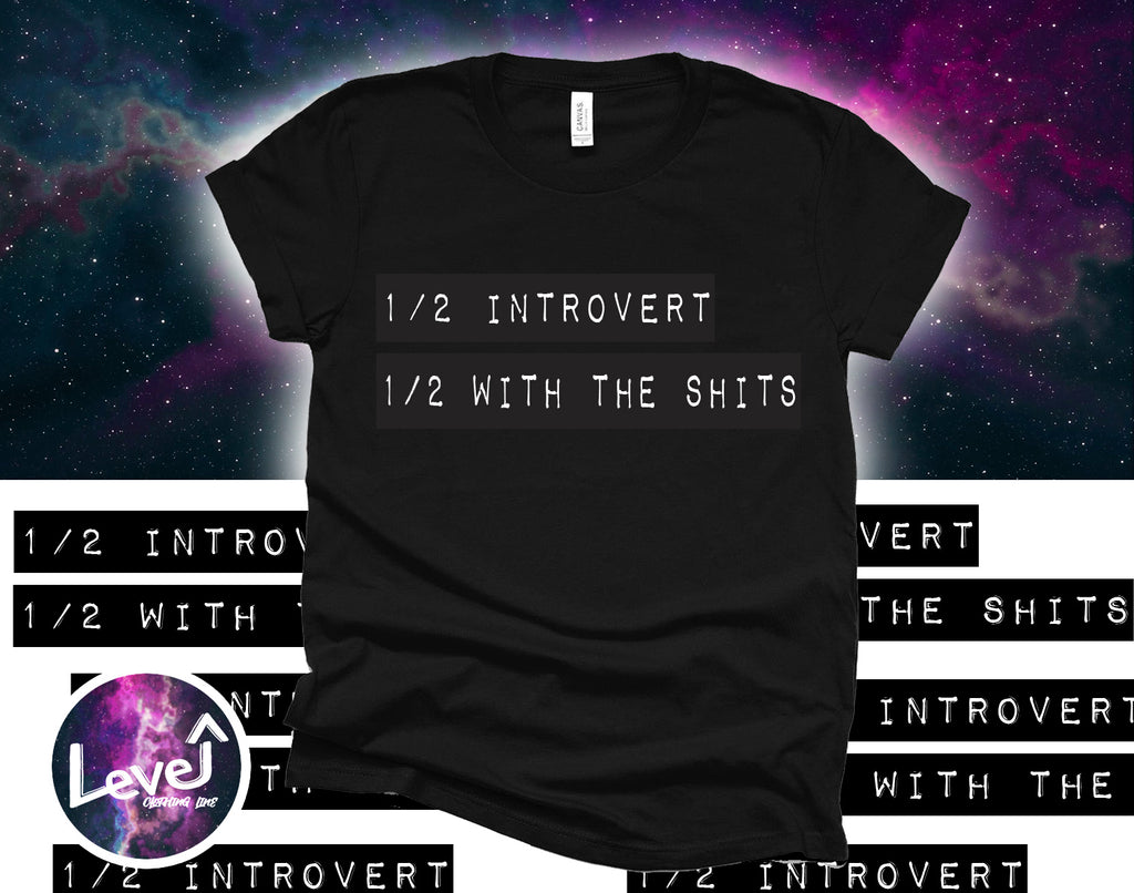 1/2 Introvert 1/2 With the Shits Shirt